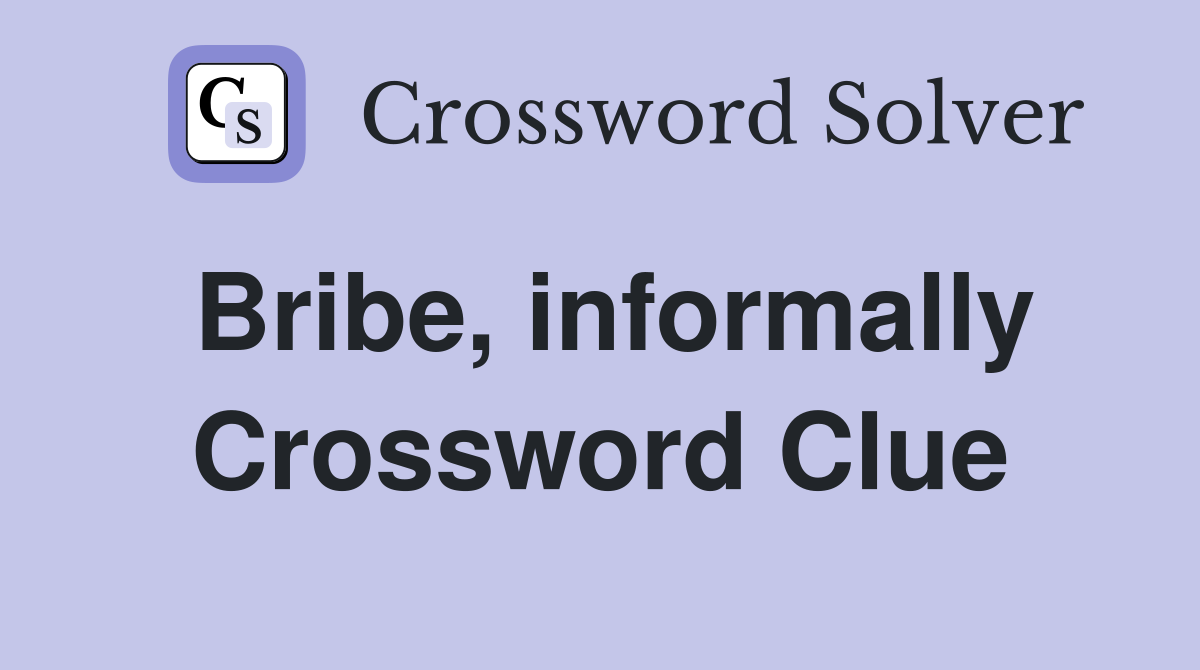 bribe-informally-crossword-clue-answers-crossword-solver